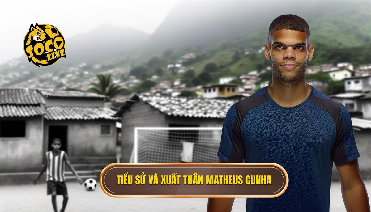 Tiểu sử và xuất thân của Matheus Cunha