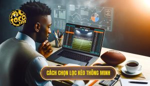 Cách chọn lọc kèo thông minh