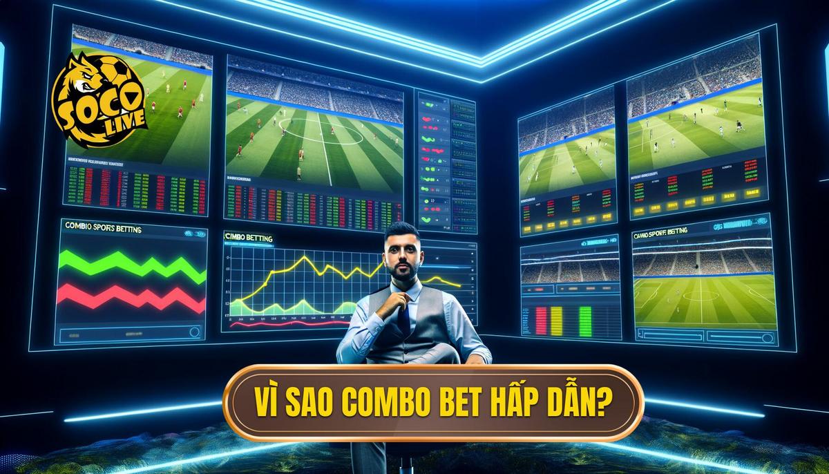Cược Hỗn Hợp (Combo Bet) Là Gì? Toàn Tập Bí Kíp Từ A-Z Cho Bet Thủ 4 Tại Sao Cược Hỗn Hợp (Combo Bet) Lại Hấp Dẫn Dân Cá Cược Đến Vậy