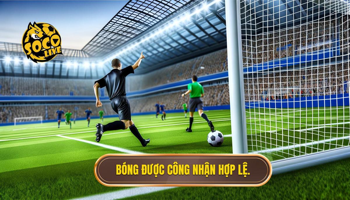 Luật cơ bản trong bóng đá: Toàn tập dành cho mọi người 2 Bóng được xem là hợp lệ