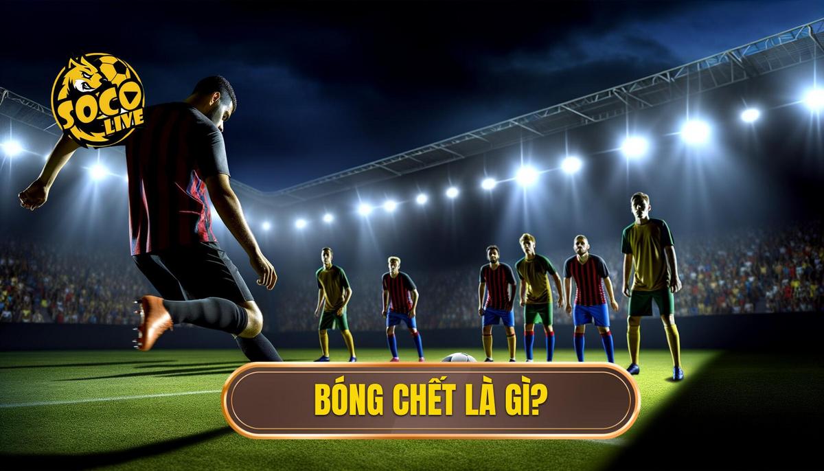 Bóng chết là gì? Giải thích chi tiết và cách hiểu đúng 3 Bóng chết là gì_