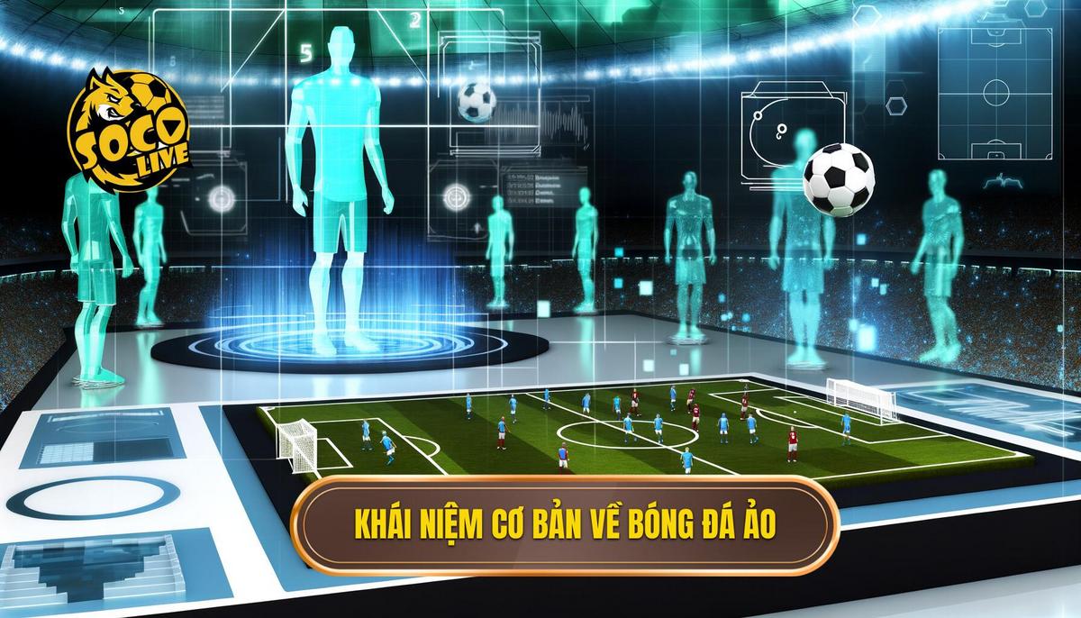 Bóng đá ảo là gì? Tất tần tật thông tin bạn cần biết 1 Bóng đá ảo là gì_ Khái niệm cơ bản