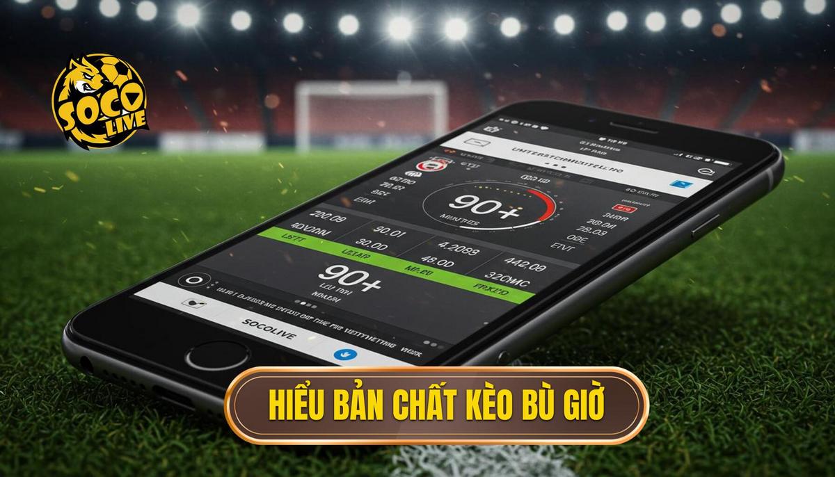 Phần 1_ Hiểu Rõ Bản Chất của Kèo Bù Giờ (Injury Time Betting)