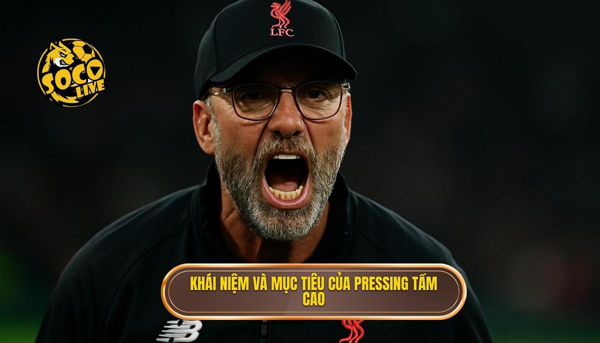 Khái Niệm Cốt Lõi và Mục Tiêu của Pressing Tầm Cao