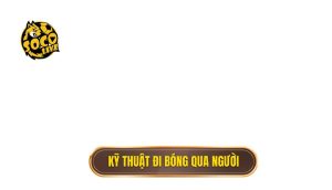 Kỹ thuật đi bóng qua người