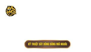 Kỹ thuật sút bóng bằng má ngoài