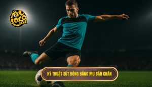 Kỹ thuật sút bóng bằng mu bàn chân